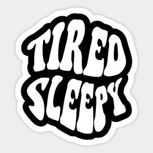 Tired Sleepy, White Sticker